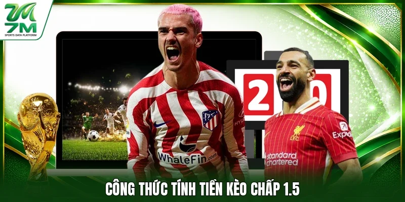 Công thức tính tiền kèo chấp 1.5