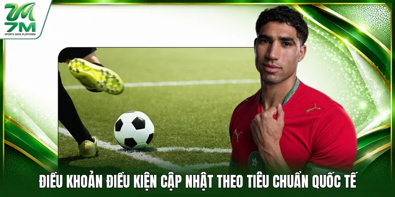 Điều khoản điều kiện cập nhật theo tiêu chuẩn quốc tế