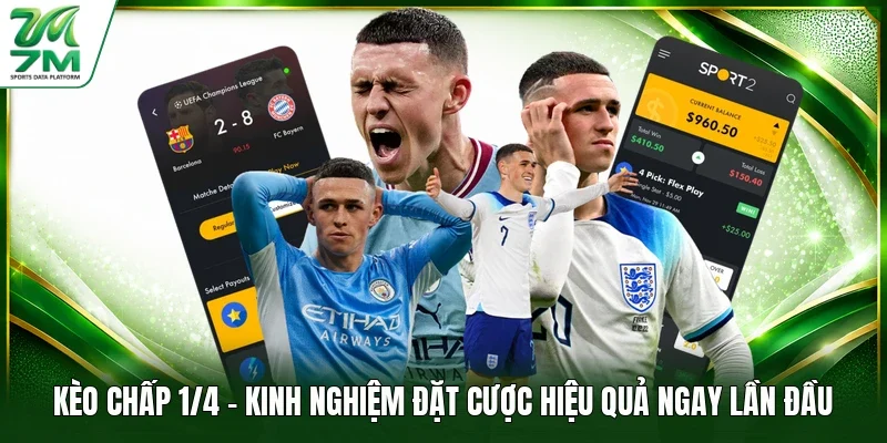 Kèo Chấp 1/4 - Kinh Nghiệm Đặt Cược Hiệu Quả Ngay Lần Đầu
