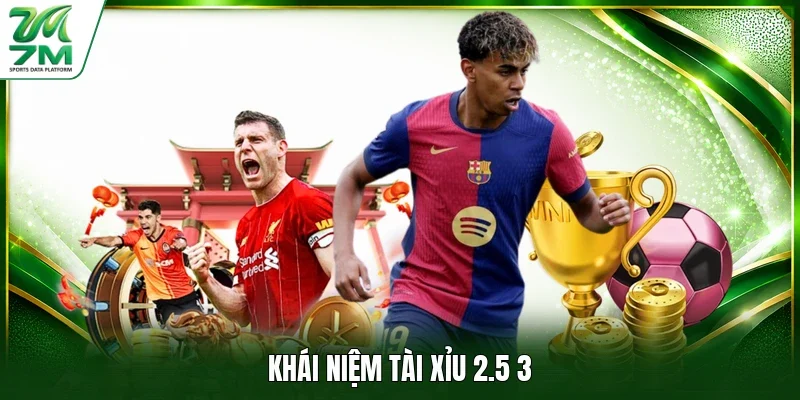 Khái niệm tài xỉu 2.5 3