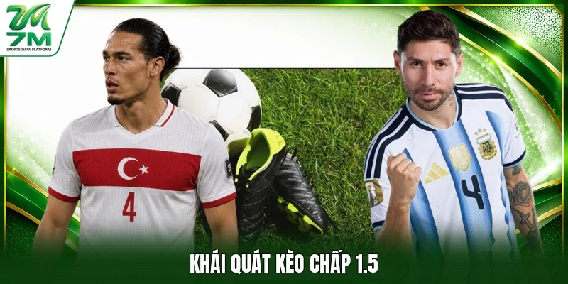 Khái quát kèo chấp 1.5