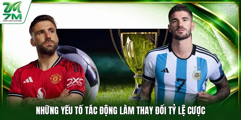 Những yếu tố tác động làm thay đổi tỷ lệ cược