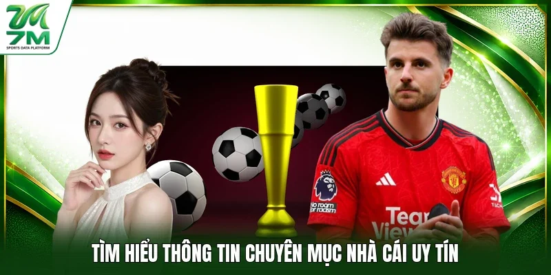 Tìm hiểu thông tin chuyên mục nhà cái uy tín
