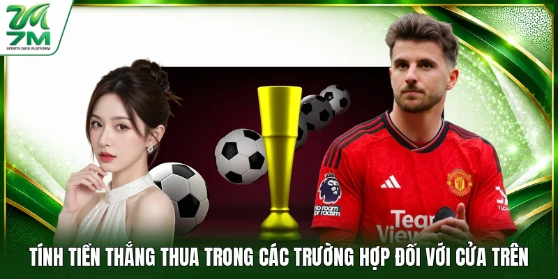 Tính tiền thắng thua trong các trường hợp đối với cửa trên